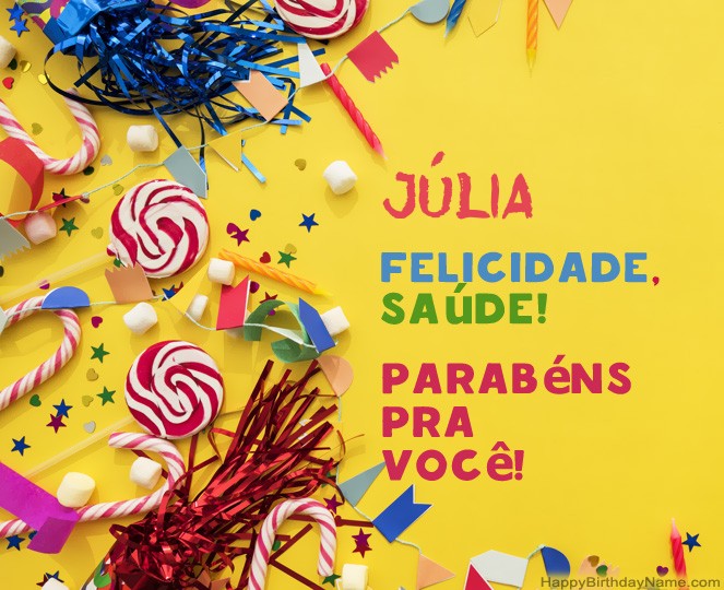 Feliz aniversário e parabens Julinha - mensagem de aniversário